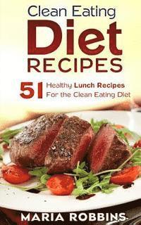 bokomslag Clean Eating Diet Recipes: 51 Healthy Lunch Recipes for the Clean Eating Diet