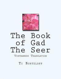 Ti Burtzloff - The Book of Gad the Seer: Vietnamese Translation, Häftad