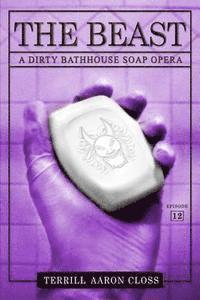 bokomslag The Beast: A Dirty Bathhouse Soap Opera (Episode 12)