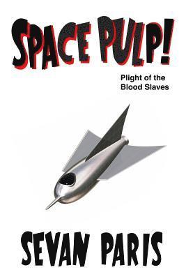 Space Pulp!: Plight of the Blood Slaves 1