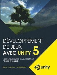bokomslag Developpement de jeux avec Unity 5: L'essentiel pour le developpement PC/Web et mobile