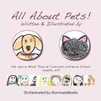 bokomslag All About Pets!: written and illustrated by the 2014-15 Black Team at Concordia Lutheran School Seattle, WA