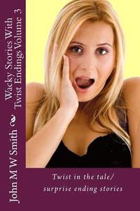 bokomslag Wacky Stories With Twist Endings Volume 3