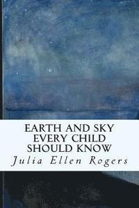 bokomslag Earth and Sky Every Child Should Know