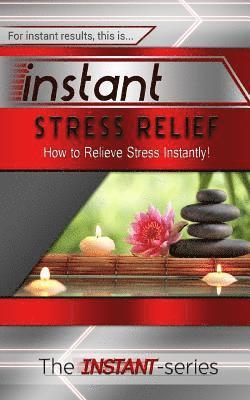 Instant Stress Relief: How to Relieve Stress Instantly!