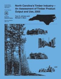 bokomslag North Carolina's Timber Industry-An Assessment of Timber Product Output and Use, 2005