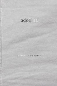 bokomslag adogma: a diversion on beauty