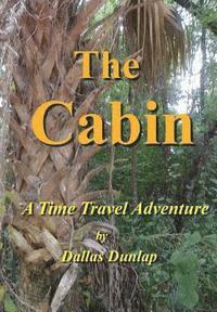 bokomslag The Cabin: : A Time Travel Adventure