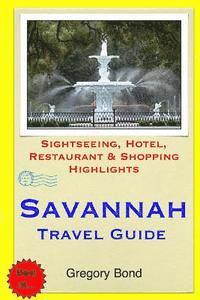bokomslag Savannah Travel Guide: Sightseeing, Hotel, Restaurant & Shopping Highlights