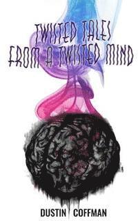 Twisted Tales from a Twisted Mind 1