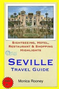 bokomslag Seville Travel Guide: Sightseeing, Hotel, Restaurant & Shopping Highlights