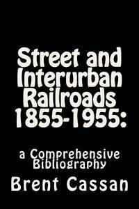 bokomslag Street and Interurban Railroads 1855-1955: : a Comprehensive Bibliography