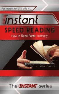 Instant Speed Reading: How to Read Faster Instantly!