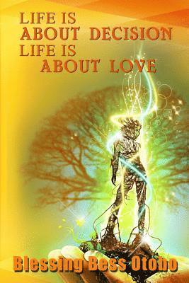 bokomslag Life is About Decision Life Is About Love