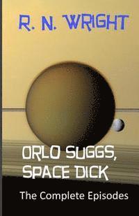 bokomslag Orlo Suggs, Space Dick: The Complete Episodes