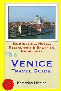 bokomslag Venice Travel Guide: Sightseeing, Hotel, Restaurant & Shopping Highlights