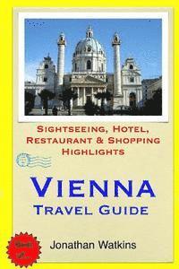 bokomslag Vienna Travel Guide: Sightseeing, Hotel, Restaurant & Shopping Highlights