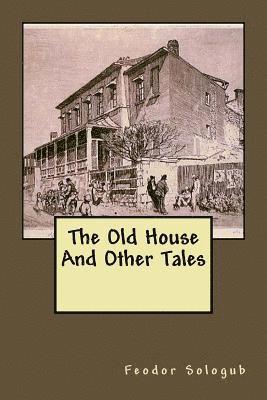 The Old House And Other Tales 1