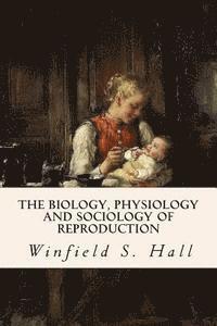 bokomslag The Biology, Physiology and Sociology of Reproduction
