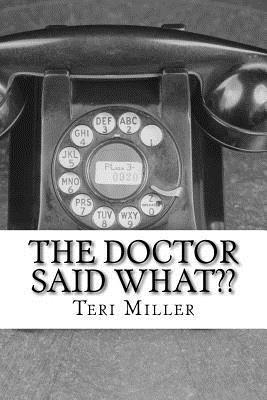 The Doctor Said What: Humorous misinterpretations of doctorspeak 1