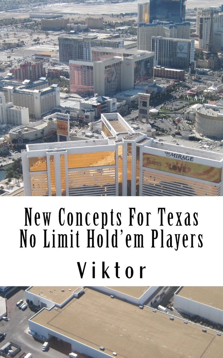 New Concepts For Texas No Limit Hold'em Players 1