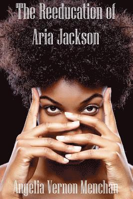 The REEDUCATION of ARIA JACKSON 1