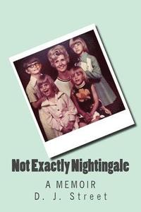 bokomslag Not Exactly Nightingale: A Memoir