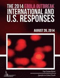 bokomslag The 2014 Ebola Outbreak: International and U.S. Responses