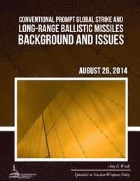 bokomslag Conventional Prompt Global Strike and Long-Range Ballistic Missiles: Background and Issues