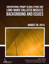 Conventional Prompt Global Strike and Long-Range Ballistic Missiles: Background and Issues 1