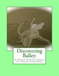 bokomslag Discovering Ballet: A Guide For Teachers of Young Children