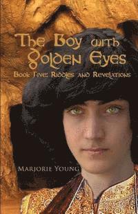 bokomslag The Boy with Golden Eyes - Book Five: Riddles and Revelations