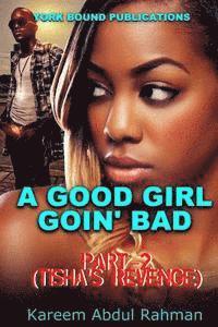 bokomslag A Good Girl Goin' Bad Part-2: Tisha's Revenge