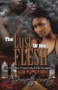 bokomslag The Lust of Her Flesh: A Christian Woman's Real Life Struggles