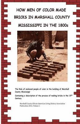 bokomslag How Men Of Color Made Bricks In Marshall County Mississippi in the 1800s