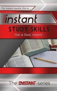 The Instant-Series - Instant Study Skills: How to Study Instantly!, Häftad