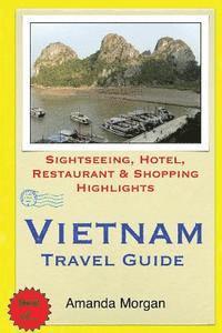 bokomslag Vietnam Travel Guide: Sightseeing, Hotel, Restaurant & Shopping Highlights