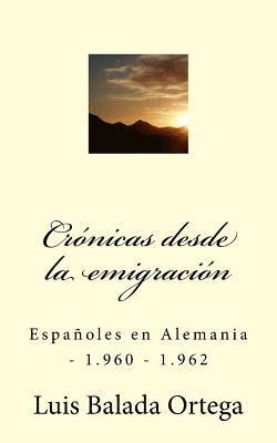 Luis Balada Ortega - Crónicas desde la emigración: Españoles en Alemania - 1.960 - 1.962, Häftad