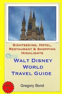 bokomslag Walt Disney World Travel Guide: Sightseeing, Hotel, Restaurant & Shopping Highlights