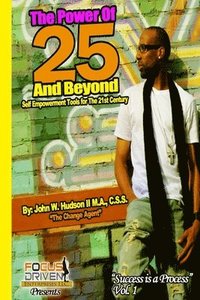 bokomslag The Power of 25 & Beyond: Empowerment Keys to the 21 Century