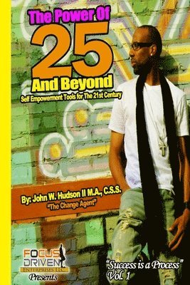 The Power of 25 & Beyond: Empowerment Keys to the 21 Century 1