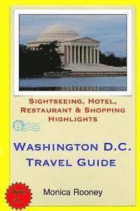 bokomslag Washington, D.C. Travel Guide: Sightseeing, Hotel, Restaurant & Shopping Highlights