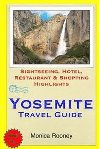 bokomslag Yosemite Travel Guide: Sightseeing, Hotel, Restaurant & Shopping Highlights