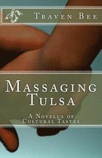 bokomslag Massaging Tulsa: A Novella of Cultural Tastes