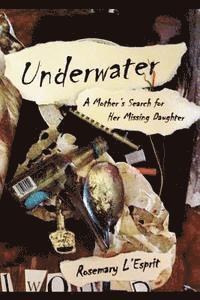 Underwater: A Mother's Search for Her Missing Daughter 1