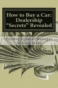 How to Buy a Car: Dealership "Secrets" Revealed: How to Buy a Car: Dealership "Secrets" Revealed: Former General Manager Shows Hidden Pr