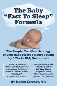 bokomslag The Baby 'Fast To Sleep' Formula: The Simple, Two-Part Strategy so your Baby Sleeps 8 Hours a Night by 8 Weeks Old, Guaranteed