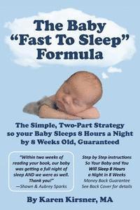 Karen Kirsner Ma - The Baby "Fast To Sleep" Formula: The Simple, Two-Part Strategy so your Baby Sleeps 8 Hours a Night by 8 Weeks Old, Guaranteed, Häftad
