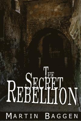 Martin Baggen - The Secret Rebellion, Häftad