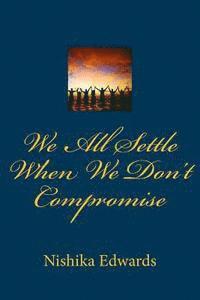 We All Settle When We Don't Compromise 1